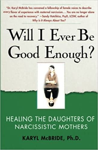 Serai-je jamais assez bon ? Guérir les filles de mères narcissiques par le Dr Karyl McBride Ph.D.